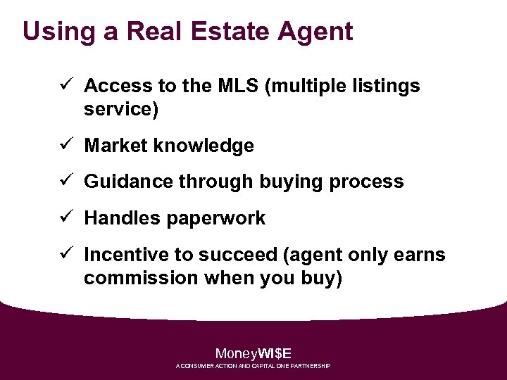Using a Real Estate Agent ü Access to the MLS (multiple listings service) ü
