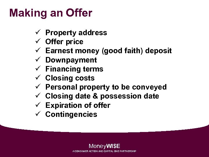 Making an Offer ü ü ü ü ü Property address Offer price Earnest money