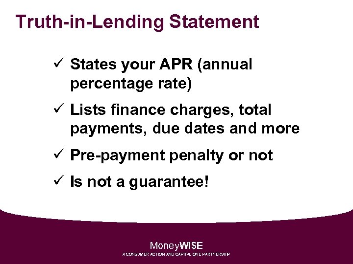Truth-in-Lending Statement ü States your APR (annual percentage rate) ü Lists finance charges, total