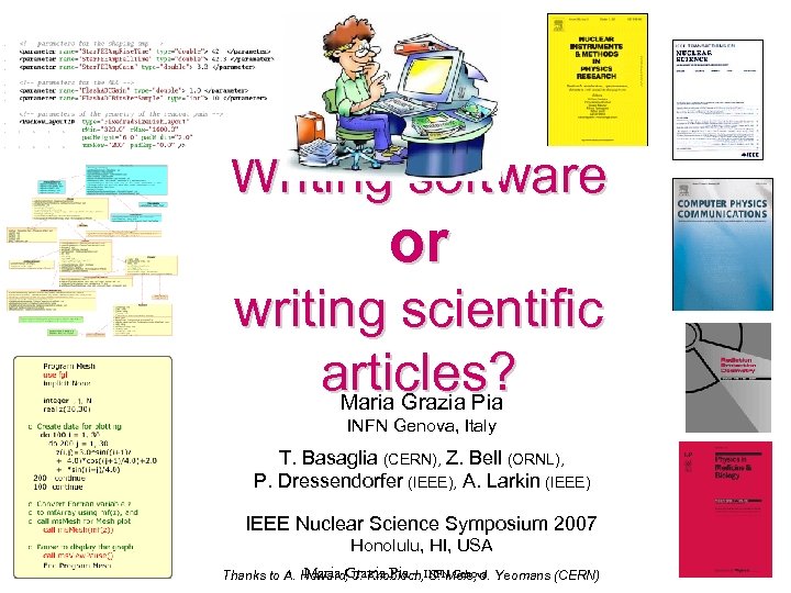Writing software or writing scientific articles? Maria Grazia Pia INFN Genova, Italy T. Basaglia