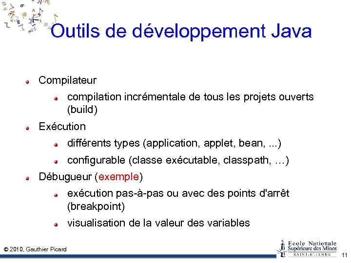 Outils de développement Java Compilateur compilation incrémentale de tous les projets ouverts (build) Exécution