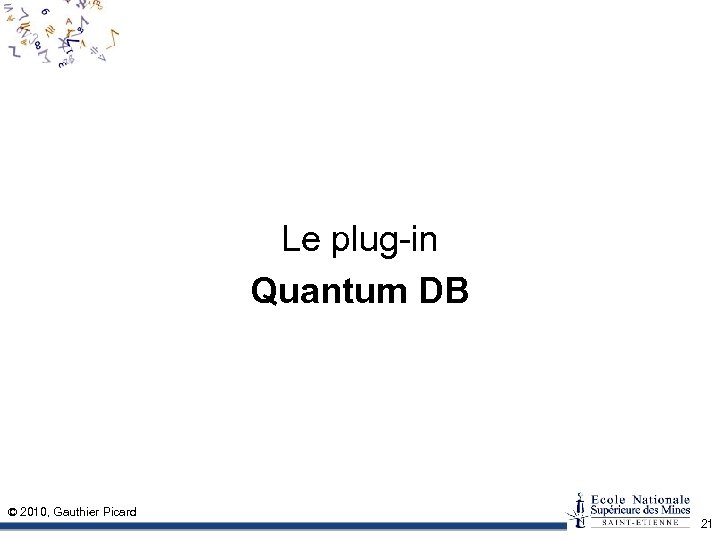 Le plug-in Quantum DB © 2010, Gauthier Picard 21 