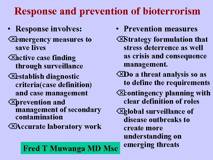 Response and prevention of bioterrorism • Response involves: • Prevention measures Õ emergency measures