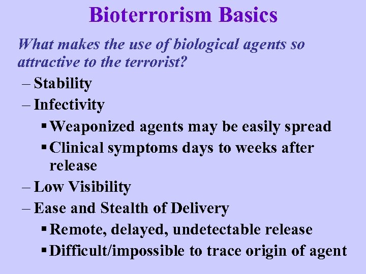 Bioterrorism Basics What makes the use of biological agents so attractive to the terrorist?
