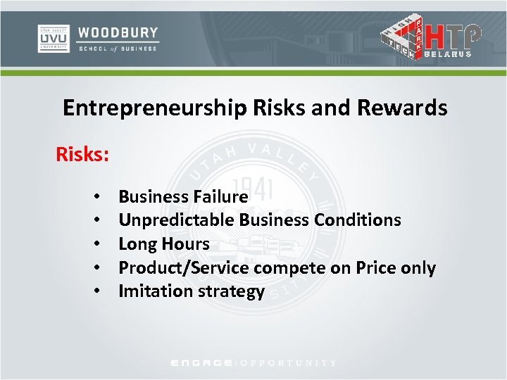 Entrepreneurship Risks and Rewards Risks: • • • Business Failure Unpredictable Business Conditions Long