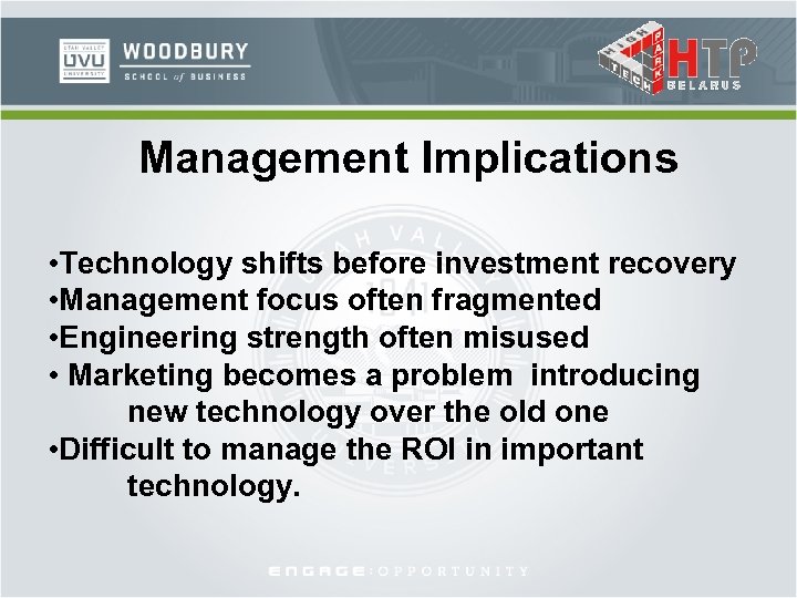 Management Implications • Technology shifts before investment recovery • Management focus often fragmented •
