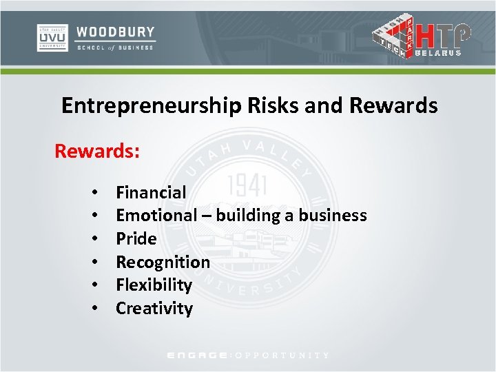 Entrepreneurship Risks and Rewards: • • • Financial Emotional – building a business Pride
