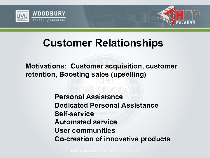 Customer Relationships Motivations: Customer acquisition, customer retention, Boosting sales (upselling) Personal Assistance Dedicated Personal