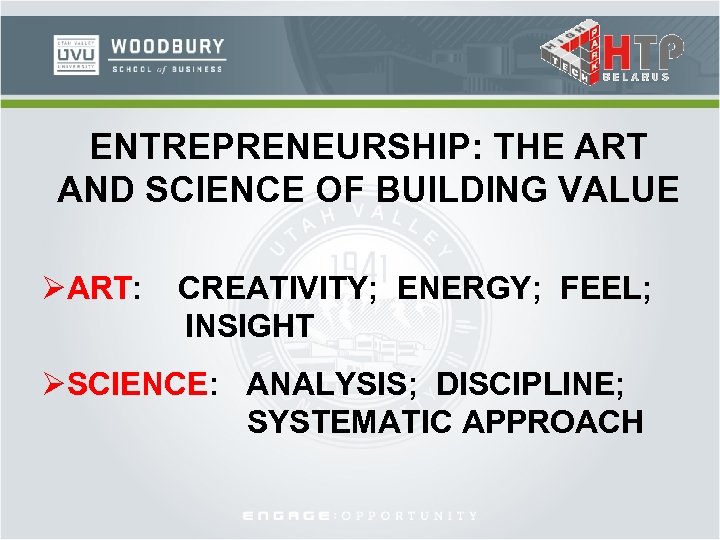 ENTREPRENEURSHIP: THE ART AND SCIENCE OF BUILDING VALUE ØART: CREATIVITY; ENERGY; FEEL; INSIGHT ØSCIENCE: