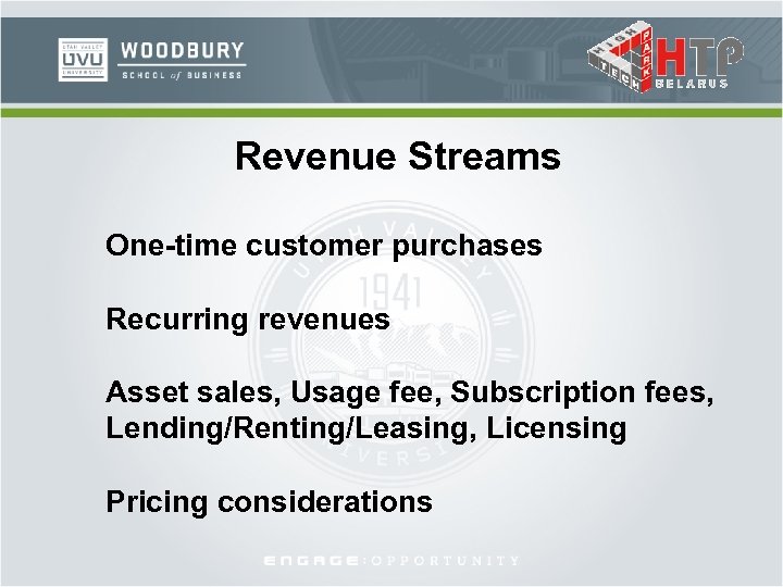 Revenue Streams One-time customer purchases Recurring revenues Asset sales, Usage fee, Subscription fees, Lending/Renting/Leasing,