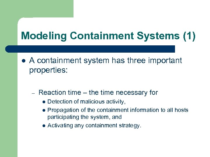 Modeling Containment Systems (1) l A containment system has three important properties: – Reaction