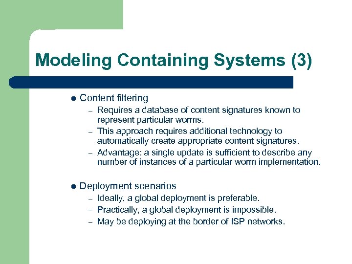 Modeling Containing Systems (3) l Content filtering Requires a database of content signatures known
