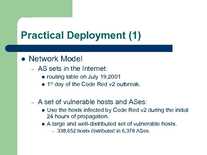 Practical Deployment (1) l Network Model – AS sets in the Internet: l l