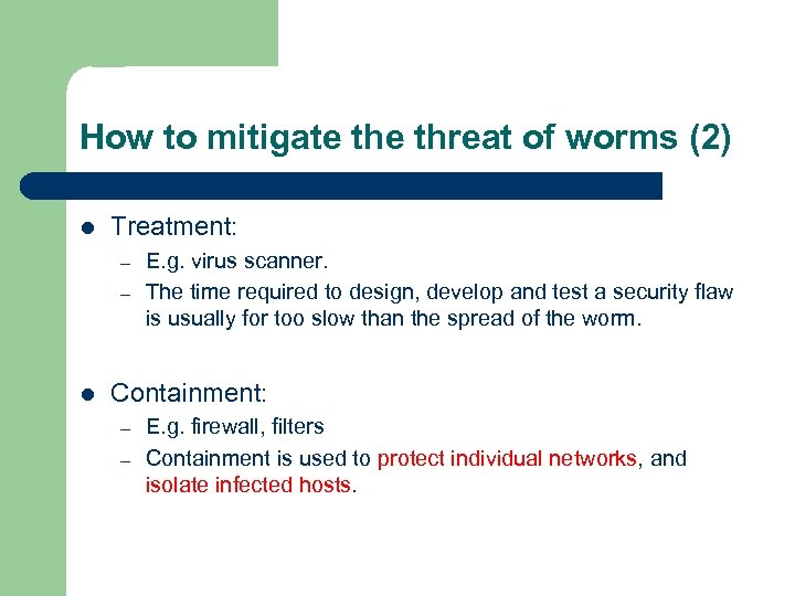How to mitigate threat of worms (2) l Treatment: – – l E. g.
