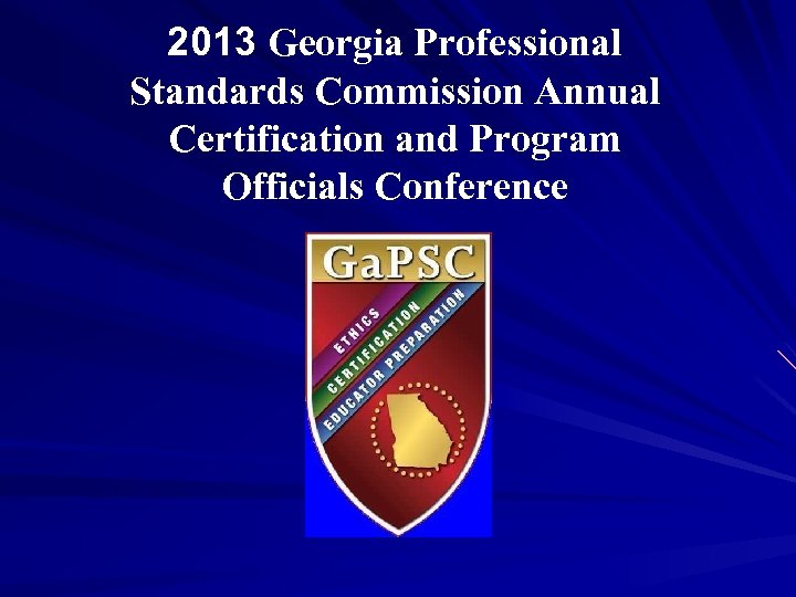 2013 Georgia Professional Standards Commission Annual Certification and Program Officials Conference 