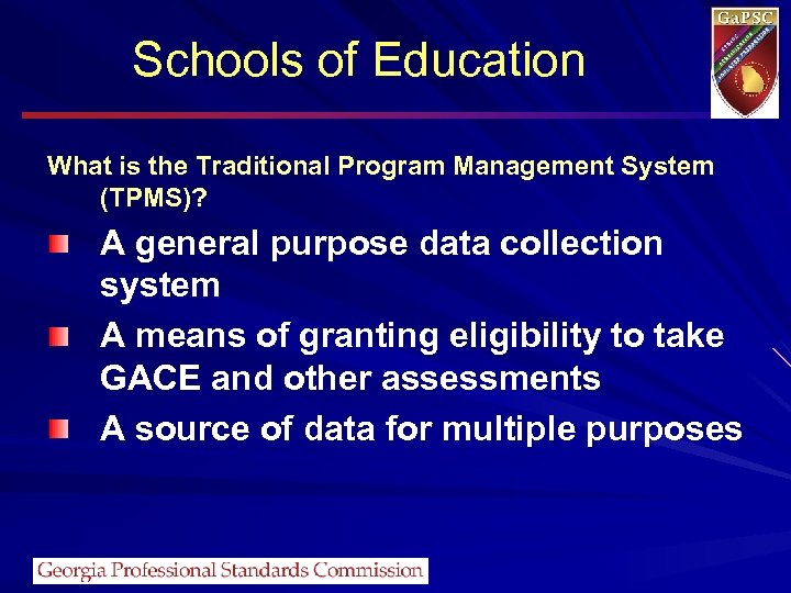 Schools of Education What is the Traditional Program Management System (TPMS)? A general purpose