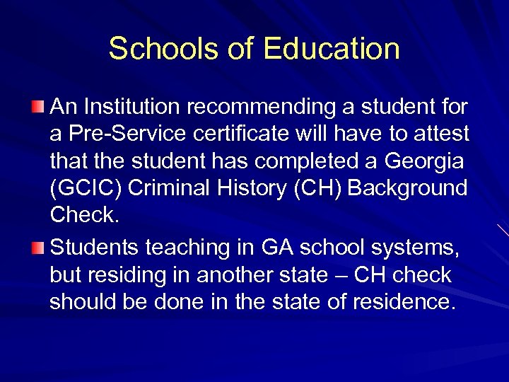 Schools of Education An Institution recommending a student for a Pre-Service certificate will have
