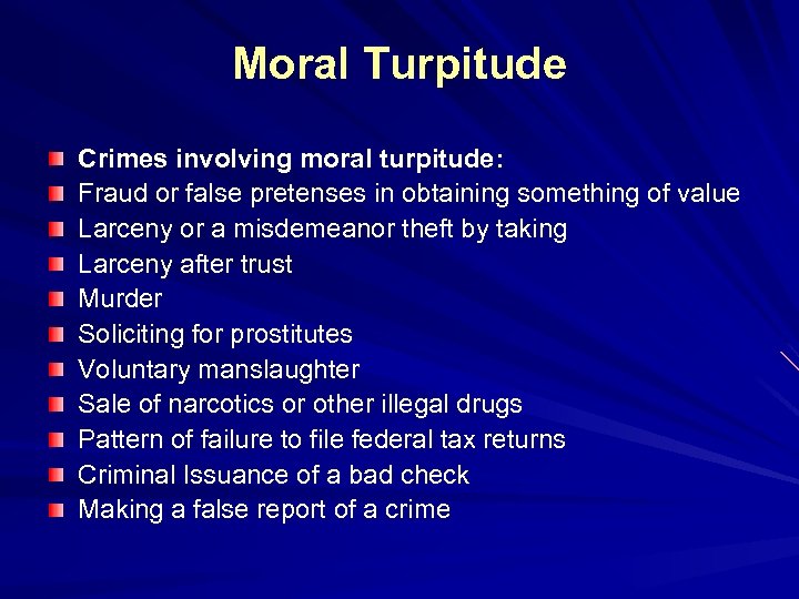 Moral Turpitude Crimes involving moral turpitude: Fraud or false pretenses in obtaining something of