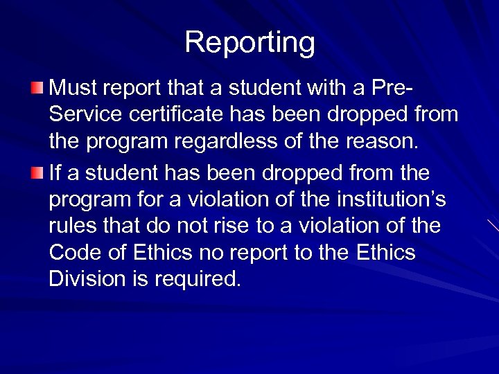Reporting Must report that a student with a Pre. Service certificate has been dropped