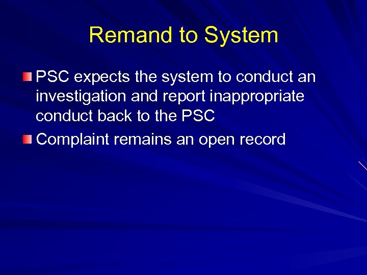 Remand to System PSC expects the system to conduct an investigation and report inappropriate