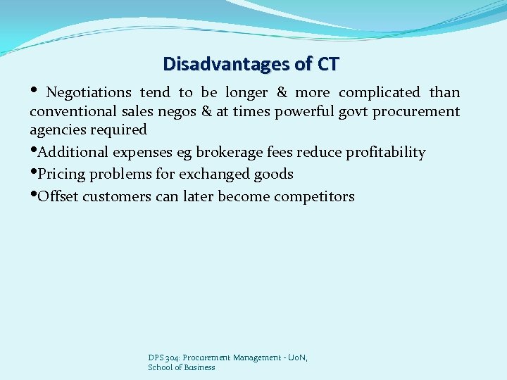  • Disadvantages of CT Negotiations tend to be longer & more complicated than
