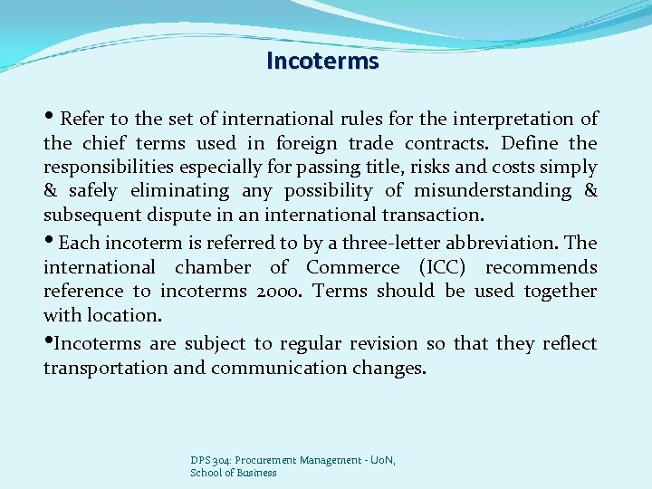 Incoterms • Refer to the set of international rules for the interpretation of the