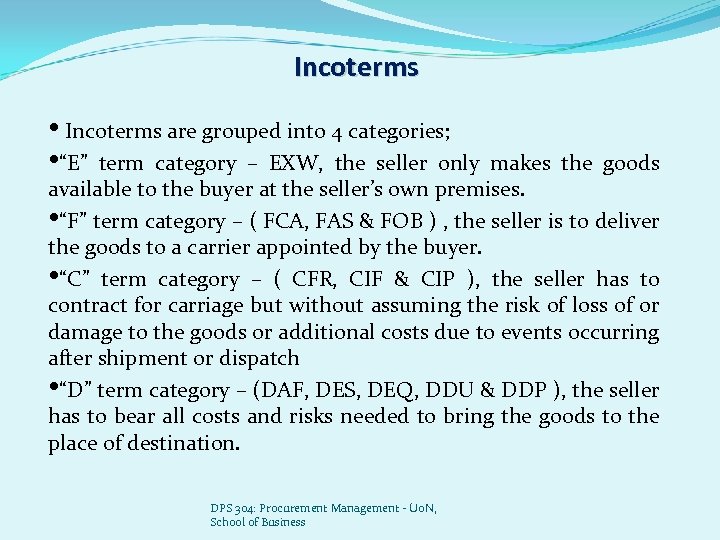 Incoterms • Incoterms are grouped into 4 categories; • “E” term category – EXW,