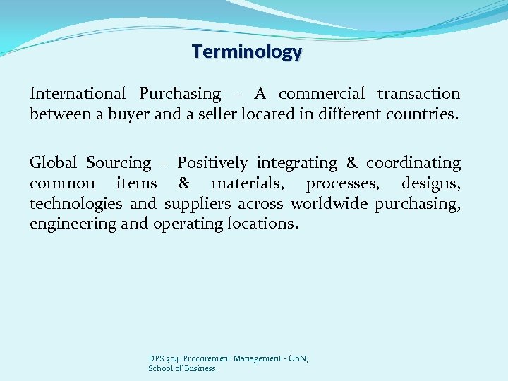 Terminology International Purchasing – A commercial transaction between a buyer and a seller located