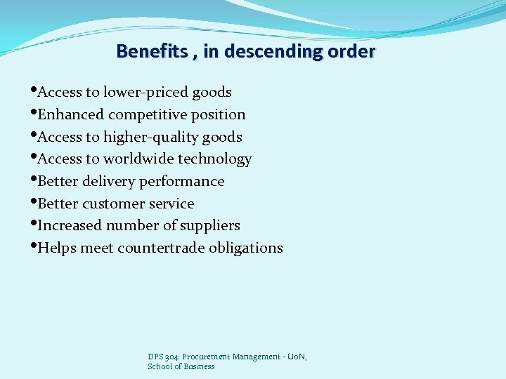 Benefits , in descending order • Access to lower-priced goods • Enhanced competitive position