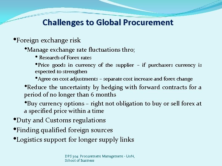 Challenges to Global Procurement • Foreign exchange risk • Manage exchange rate fluctuations thro;