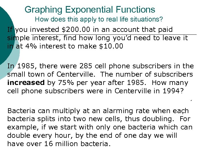 Graphing Exponential Functions How does this apply to real life situations? If you invested