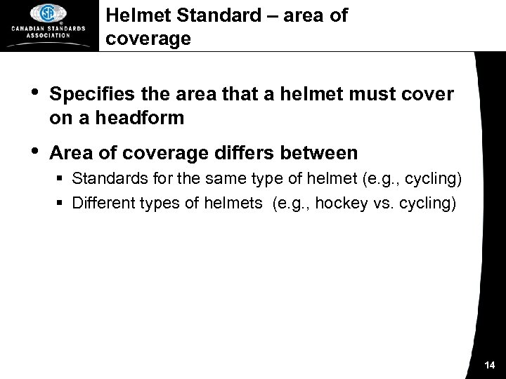 Helmet Standard – area of coverage • Specifies the area that a helmet must