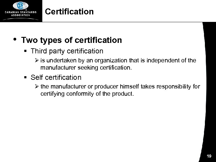 Certification • Two types of certification § Third party certification Ø is undertaken by