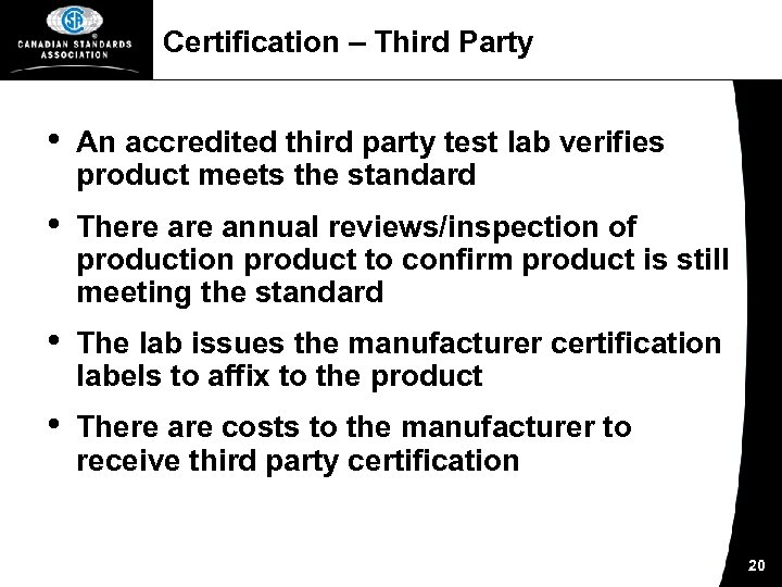 Certification – Third Party • An accredited third party test lab verifies product meets