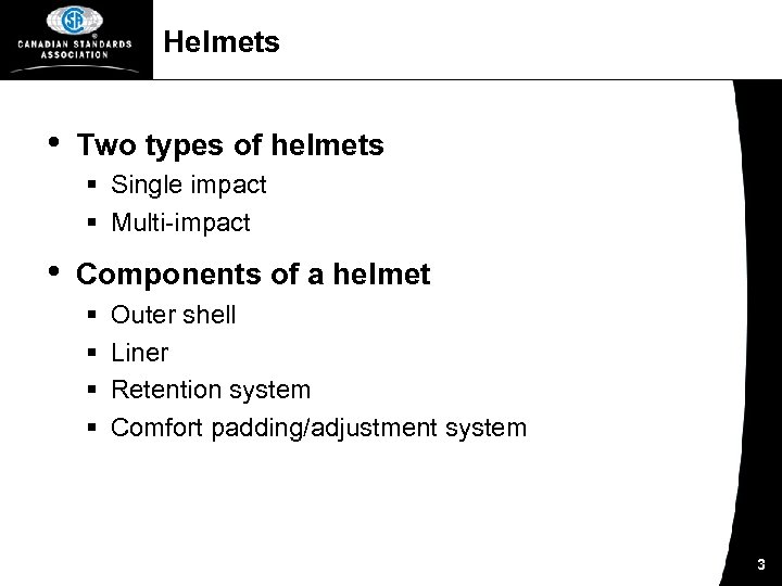 Helmets • Two types of helmets § Single impact § Multi-impact • Components of