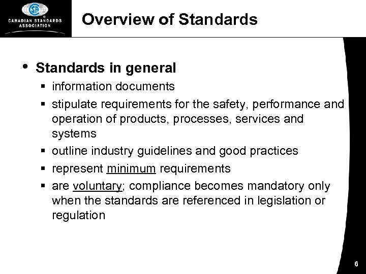 Overview of Standards • Standards in general § information documents § stipulate requirements for