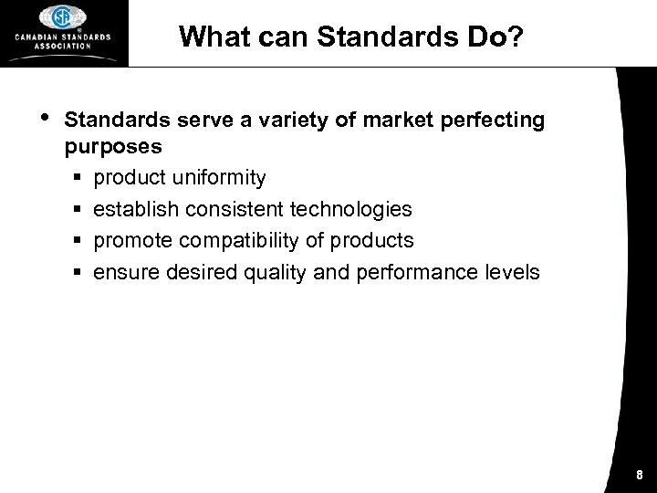 What can Standards Do? • Standards serve a variety of market perfecting purposes §