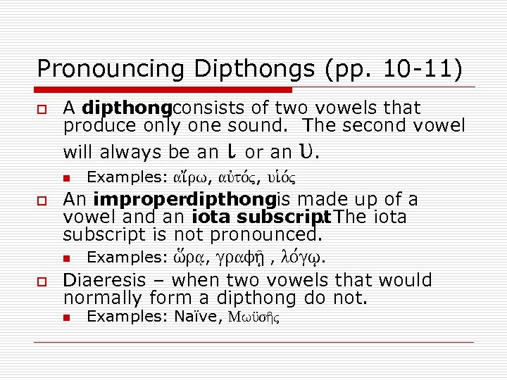 Pronouncing Dipthongs (pp. 10 -11) o A dipthongconsists of two vowels that produce only