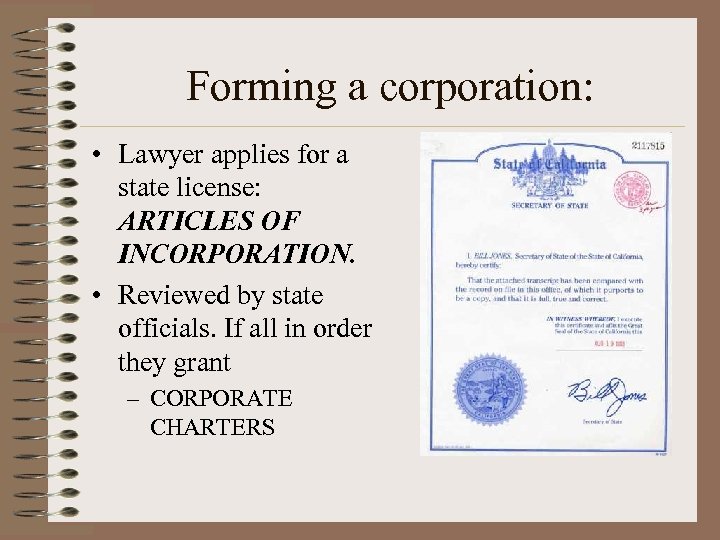 Forming a corporation: • Lawyer applies for a state license: ARTICLES OF INCORPORATION. •