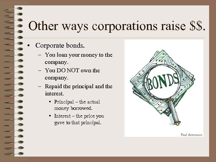 Other ways corporations raise $$. • Corporate bonds. – You loan your money to