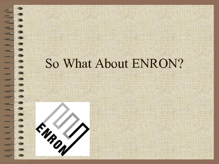 So What About ENRON? 