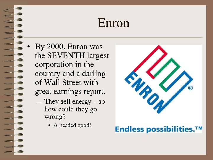 Enron • By 2000, Enron was the SEVENTH largest corporation in the country and