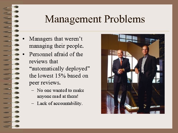 Management Problems • Managers that weren’t managing their people. • Personnel afraid of the