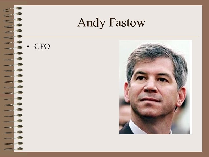 Andy Fastow • CFO 