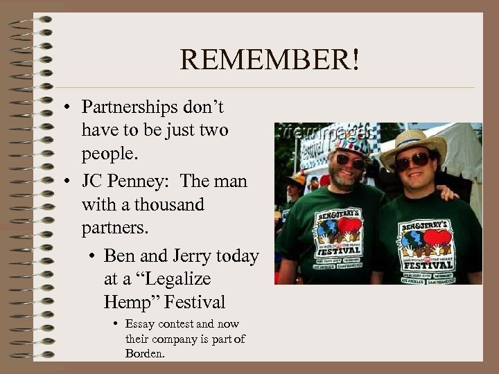 REMEMBER! • Partnerships don’t have to be just two people. • JC Penney: The