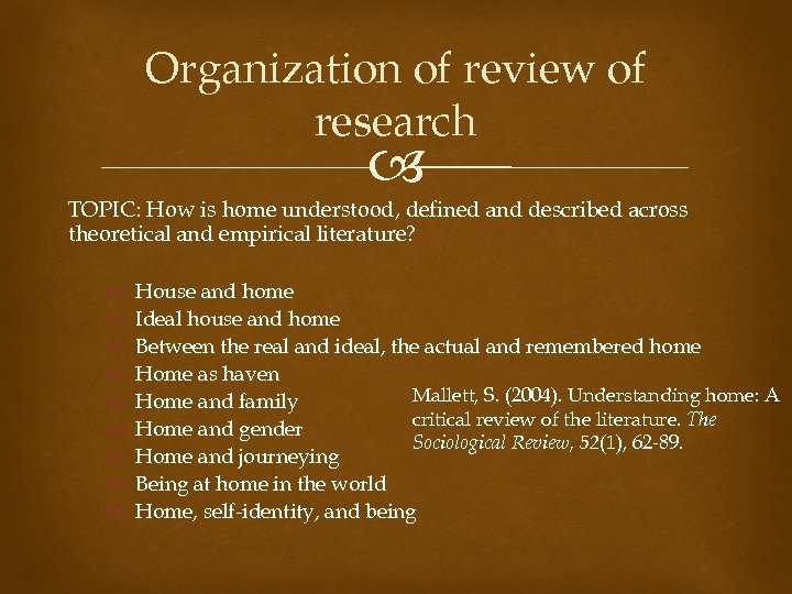 Organization of review of research TOPIC: How is home understood, defined and described across