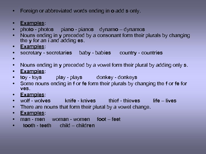  • Foreign or abbreviated words ending in o add s only. • •