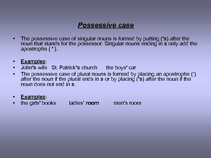 Possessive case • The possessive case of singular nouns is formed by putting ('s)