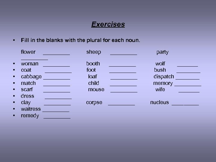 Exercises • Fill in the blanks with the plural for each noun. • •