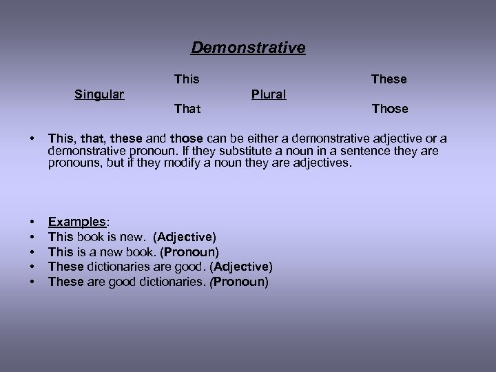 Demonstrative This Singular These Plural That Those • This, that, these and those can